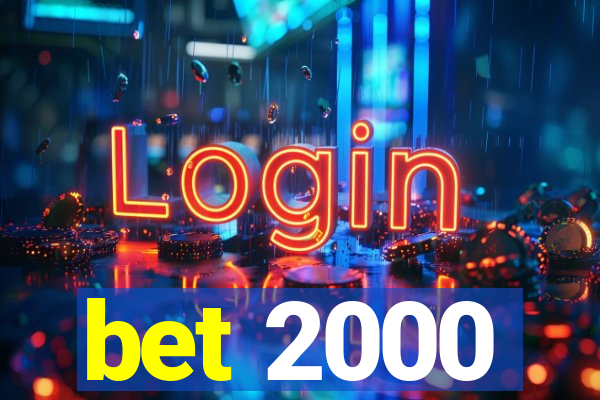 bet 2000